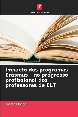 Impacto dos programas Erasmus+ no progresso profissional dos professores de ELT - Kemal Başcı