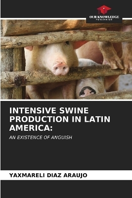 Intensive Swine Production in Latin America - Yaxmareli Diaz