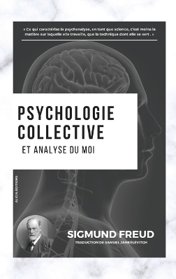 Psychologie collective et analyse du moi - Sigmund Freud