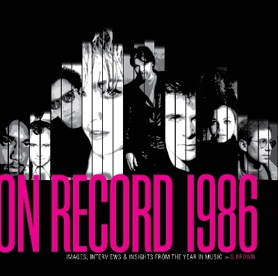 On Record  Vol. 8: 1986: Images, Interviews & Insights From the Year in Music - G. Brown
