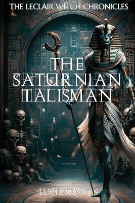 The Saturnian Talisman - Lucius Qayin