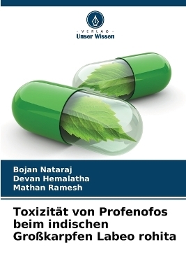 Toxizit�t von Profenofos beim indischen Gro�karpfen Labeo rohita - Bojan Nataraj, Devan Hemalatha, Mathan Ramesh