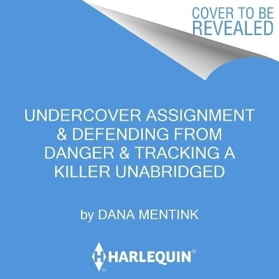 Undercover Assignment, Defending from Danger & Tracking a Killer - Dana Mentink, Jodie Bailey, Elizabeth Goddard