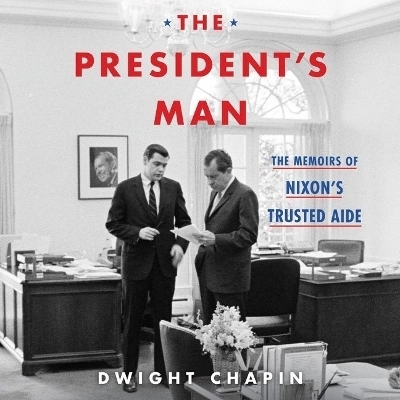 The President's Man Lib/E - Dwight Chapin