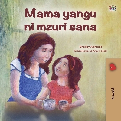 My Mom is Awesome (Swahili Children's Book) - Shelley Admont, KidKiddos Books