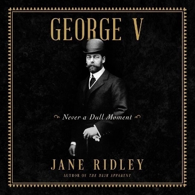 George V - Jane Ridley
