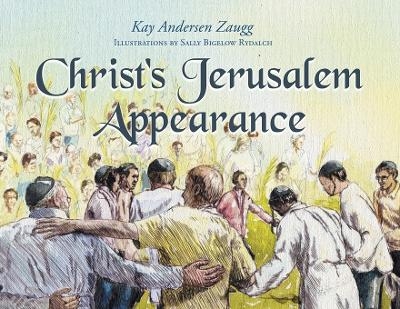 Christ's Jerusalem Appearance -  Zaugg Illustrations by Sally Bigelow Ryd