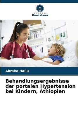 Behandlungsergebnisse der portalen Hypertension bei Kindern, �thiopien - Abraha Hailu