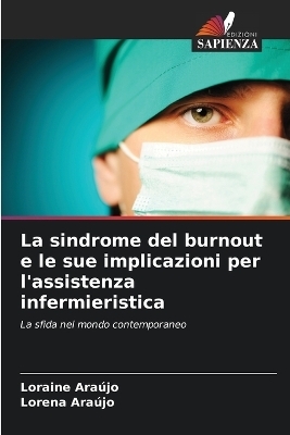 La sindrome del burnout e le sue implicazioni per l'assistenza infermieristica - Loraine Ara�jo, Lorena Ara�jo