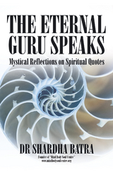 Eternal Guru Speaks -  Dr Shardha Batra