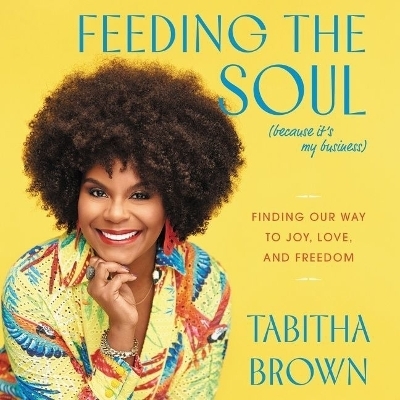 Feeding the Soul (Because It's My Business) - Tabitha Brown