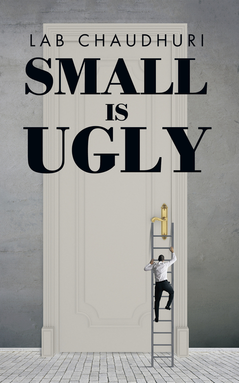 Small Is Ugly -  Lab Chaudhuri