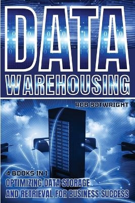 Data Warehousing - Rob Botwright
