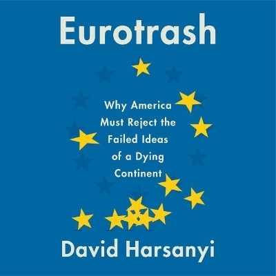 Eurotrash - David Harsanyi