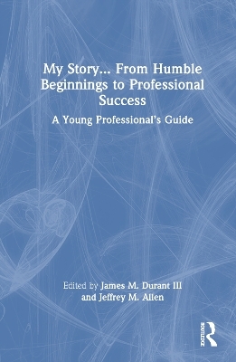 My Story... From Humble Beginnings to Professional Success - 