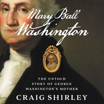 Mary Ball Washington - Craig Shirley