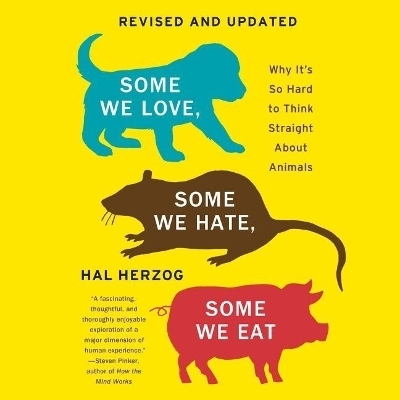 Some We Love, Some We Hate, Some We Eat - Hal Herzog