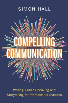 Compelling Communication - Simon Hall