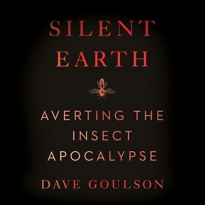 Silent Earth - Dave Goulson