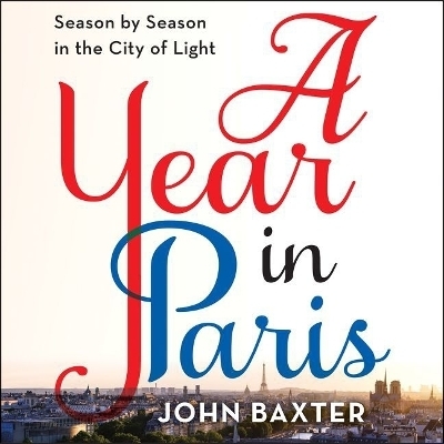 A Year in Paris Lib/E - John Baxter