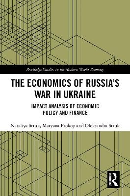 The Economics of Russia’s War in Ukraine - Nataliya Struk, Maryana Prokop, Oleksandra Struk