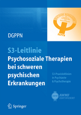 S3-Leitlinie Psychosoziale Therapien bei  schweren psychischen Erkrankungen - 