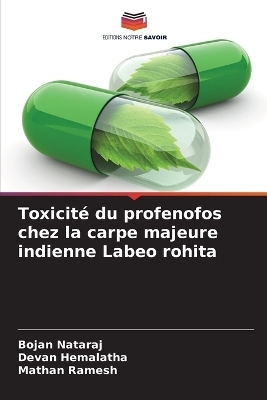 Toxicit� du profenofos chez la carpe majeure indienne Labeo rohita - Bojan Nataraj, Devan Hemalatha, Mathan Ramesh