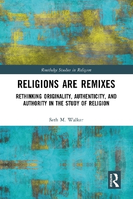 Religions Are Remixes - Seth M. Walker