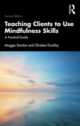 Teaching Clients to Use Mindfulness Skills - Stanton, Maggie; Dunkley, Christine