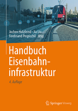 Handbuch Eisenbahninfrastruktur - Holzfeind, Jochen; Liu, Jia; Pospischil, Ferdinand