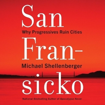 San Fransicko - Michael Shellenberger