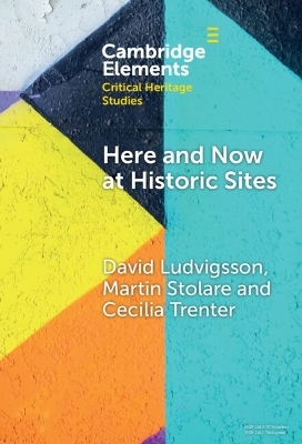 Here and Now at Historic Sites - David Ludvigsson, Martin Stolare, Cecilia Trenter