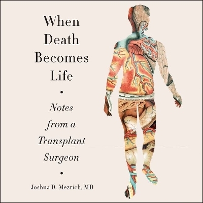 When Death Becomes Life - Joshua D Mezrich