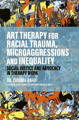 Art Therapy for Racial Trauma, Microaggressions and Inequality - Dr. Chioma Anah