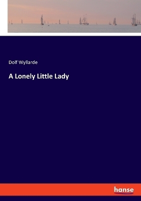 A Lonely Little Lady - Dolf Wyllarde