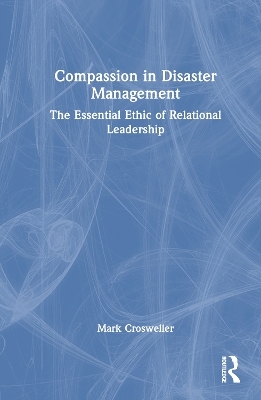 Compassion in Disaster Management - Mark Crosweller