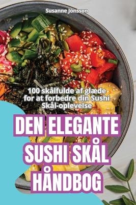 Den Elegante Sushi Sk�l H�ndbog -  Susanne J�nsson