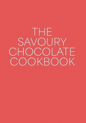 The Savoury Chocolate Cookbook - Andrew West