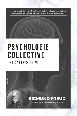 Psychologie collective et analyse du moi - Sigmund Freud