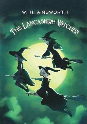 The Lancashire Witches - William Harrison Ainsworth