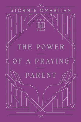 The Power of a Praying Parent - Stormie Omartian