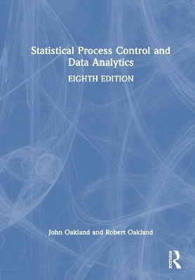 Statistical Process Control and Data Analytics - John Oakland, Robert Oakland