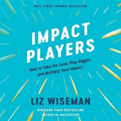 Impact Players - Liz Wiseman