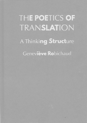 The Poetics of Translation - Geneviève Robichaud