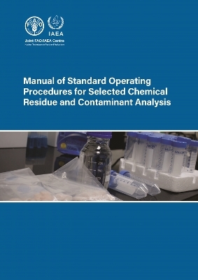 Manual of Standard Operating Procedures for Selected Chemical Residue and Contaminant Analysis -  Iaea,  Food and Agriculture Organization of the United Nations