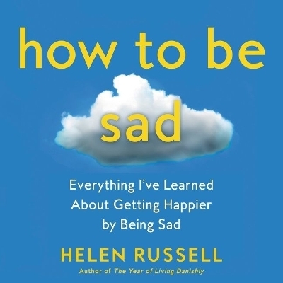 How to Be Sad - Helen Russell