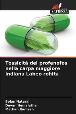 Tossicit� del profenofos nella carpa maggiore indiana Labeo rohita - Bojan Nataraj, Devan Hemalatha, Mathan Ramesh