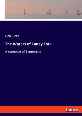 The Waters of Caney Fork - Opie Read