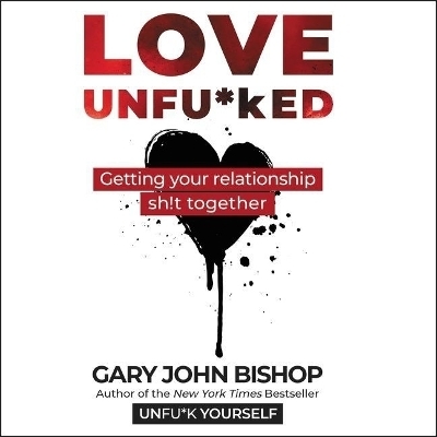 Love Unfu*ked - Gary John Bishop