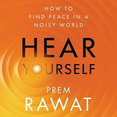 Hear Yourself - Prem Rawat